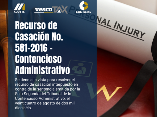Recurso de Casación No. 581-2016 - Contencioso Administrativo