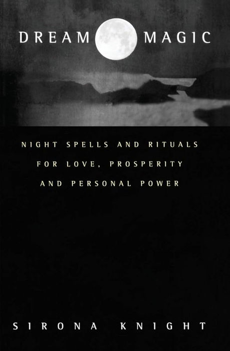 Dream Magic book cover: Night Spells and Rituals for love, prosperity, and personal power, by Sibona Knight