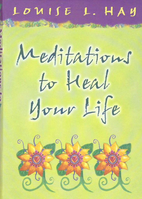 Meditations to Heal Your Life book cover