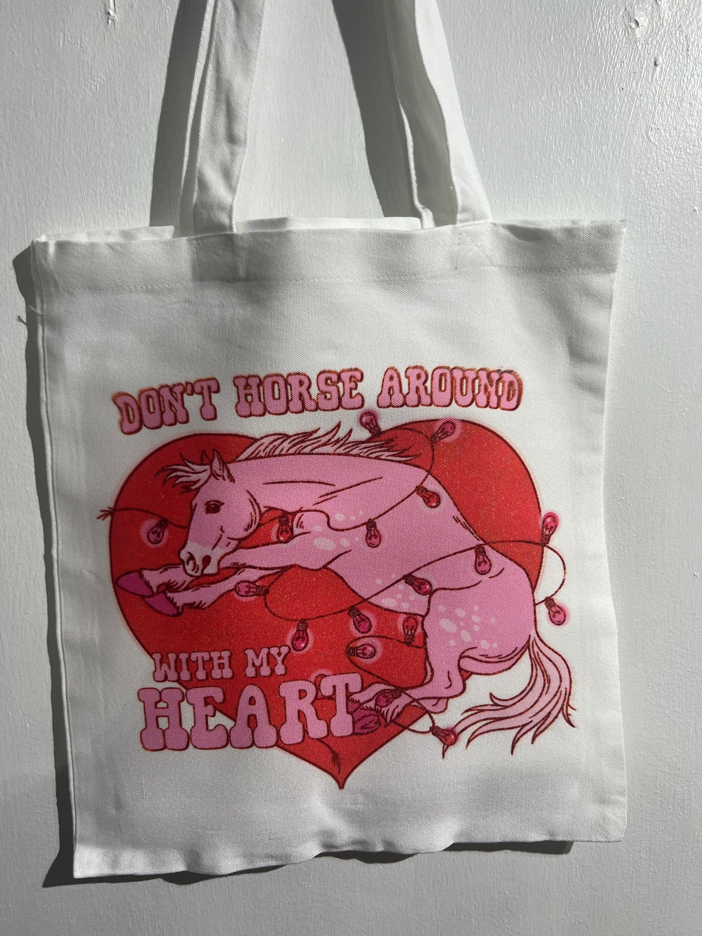 “Dont Horse Around With My Heart” Tote Bag