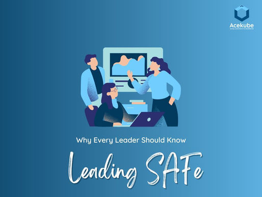 Why Every Leader Should Know Leading SAFe