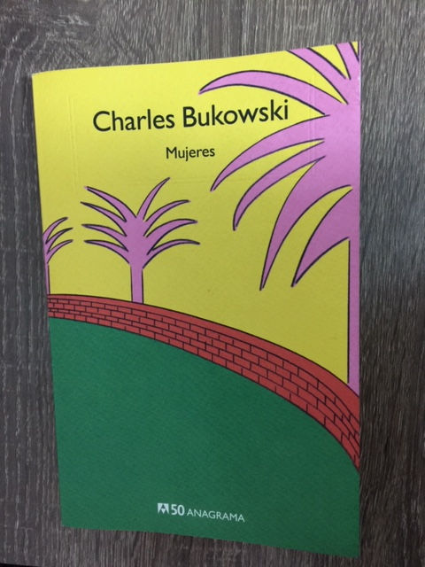 RESEÑA DE "MUJERES", de Charles Bukowski.