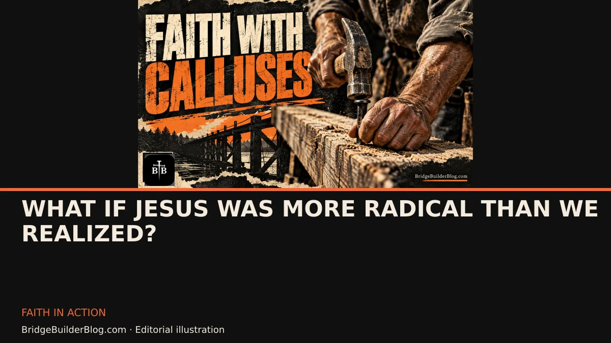 Bold Bridge Builder editorial illustration for What If Jesus Was More Radical Than We Realized?. Conceptual imagery, not a documentary scene.