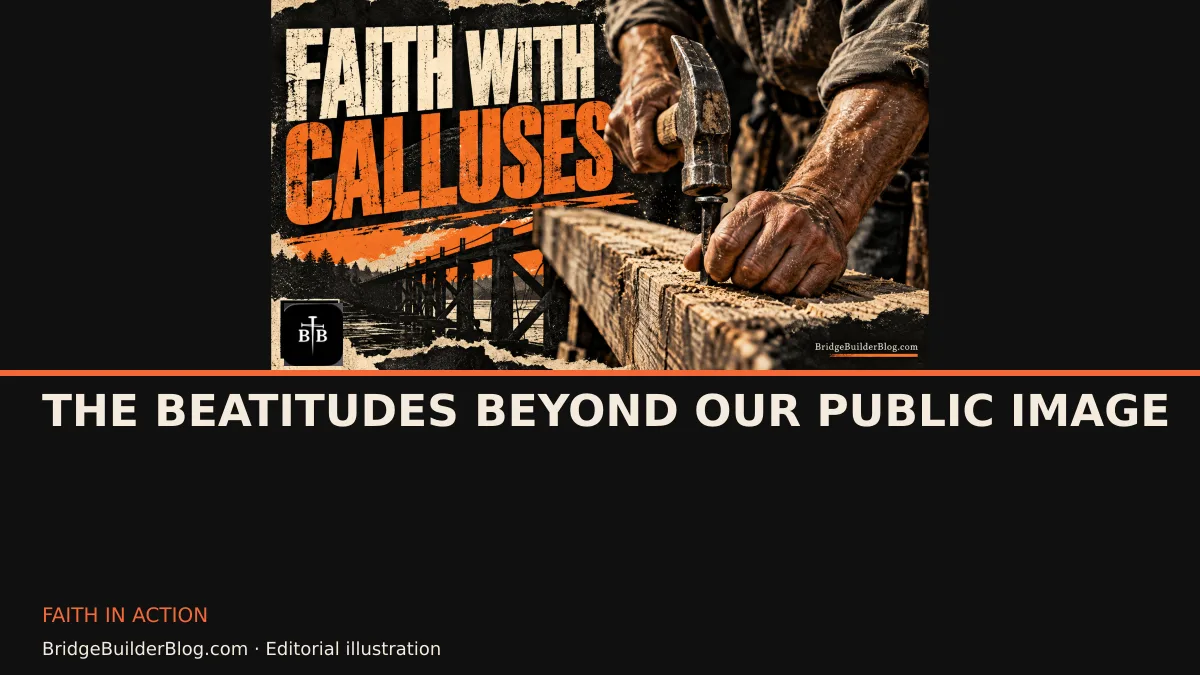 Bold Bridge Builder editorial illustration for The Beatitudes Beyond Our Public Image. Conceptual imagery, not a documentary scene.