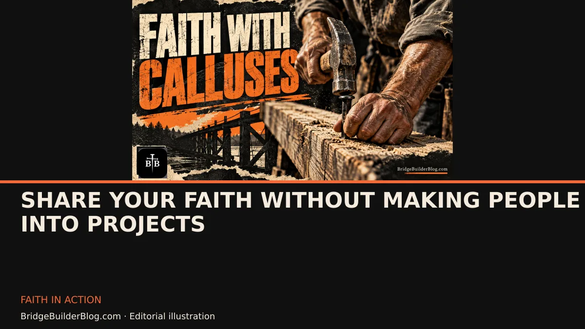 Bold Bridge Builder editorial illustration for Share Your Faith Without Making People into Projects. Conceptual imagery, not a documentary scene.