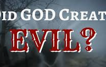 Does God Create Evil?