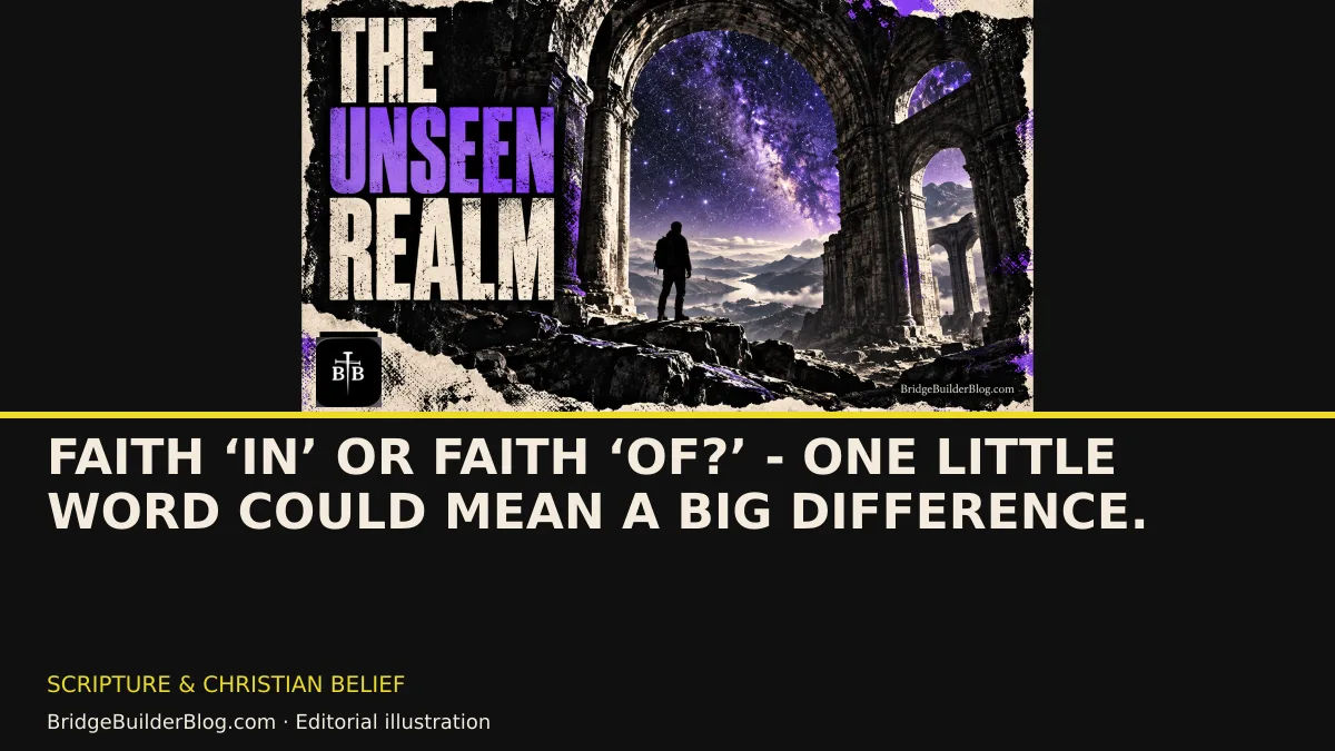 Bold Bridge Builder editorial illustration for Faith ‘in’ or Faith ‘of?’ - One little word could mean a Big Difference.. Conceptual imagery, not a documentary scene.