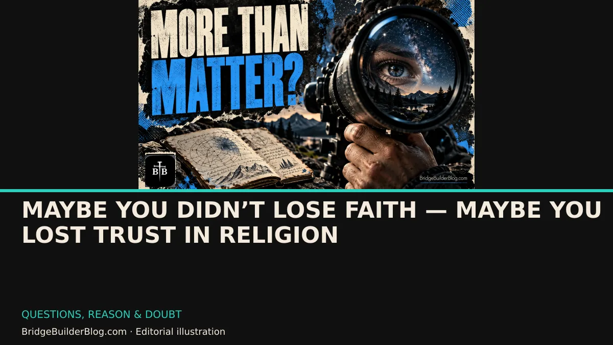 Bold Bridge Builder editorial illustration for Maybe You Didn’t Lose Faith — Maybe You Lost Trust in Religion. Conceptual imagery, not a documentary scene.