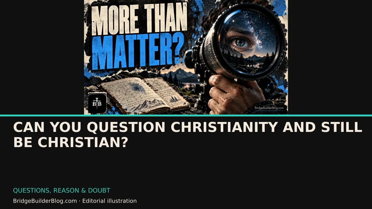 Bold Bridge Builder editorial illustration for Can You Question Christianity and Still Be Christian?. Conceptual imagery, not a documentary scene.