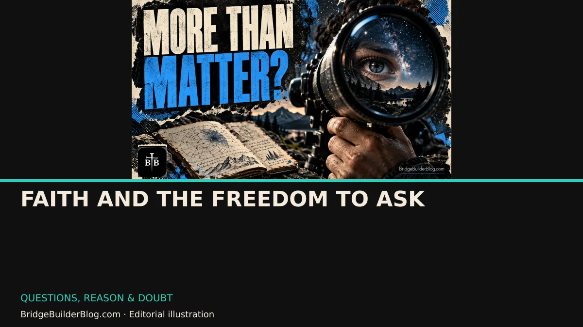 Bold Bridge Builder editorial illustration for Faith and the Freedom to Ask. Conceptual imagery, not a documentary scene.