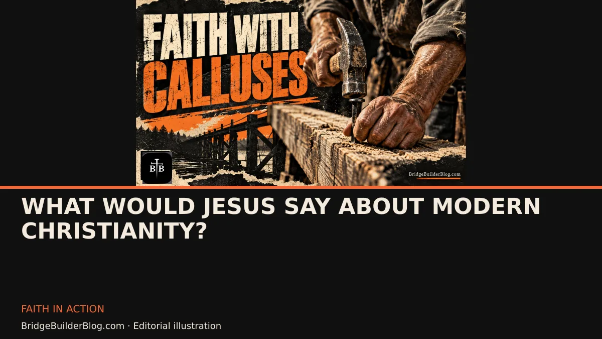 Bold Bridge Builder editorial illustration for What Would Jesus Say About Modern Christianity?. Conceptual imagery, not a documentary scene.