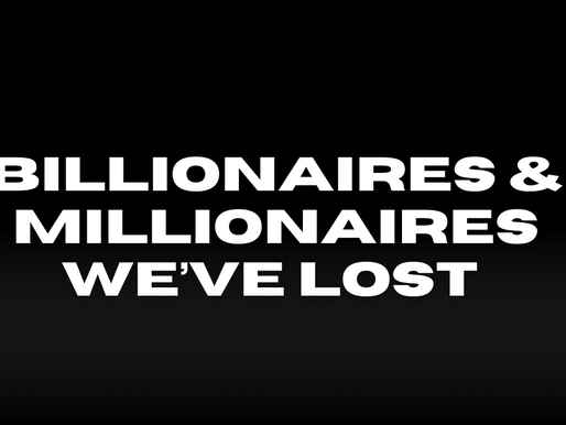 Billionaires & Millionaires We’ve Lost This Year