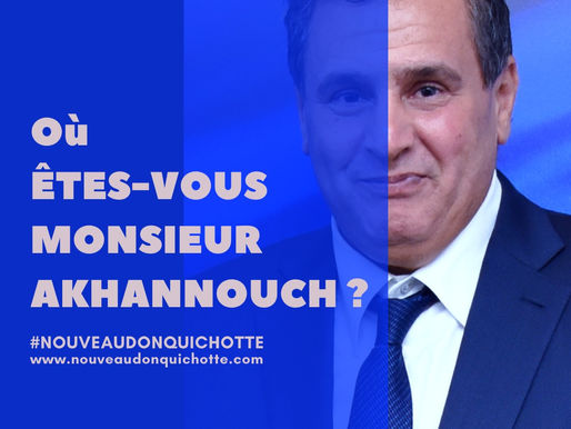 Où êtes-vous monsieur Akhannouch ?
