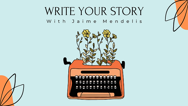 7.WriteYourStory_JMendelis.png