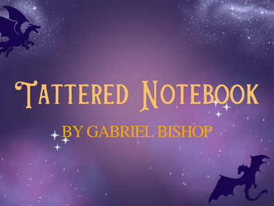 Tattered Notebook by Gabriel Bishop - 2026 Fantasy Writing Competition 3rd Place Winner