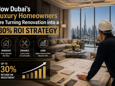 How Dubai’s Luxury Homeowners Are Turning Renovation into a 30% ROI Strategy