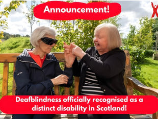 Deafblindness Officially Recognised as a Distinct Disability in Scotland!