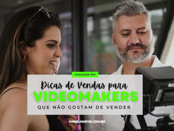 Dicas de vendas para Videomakers que não gostam de vender