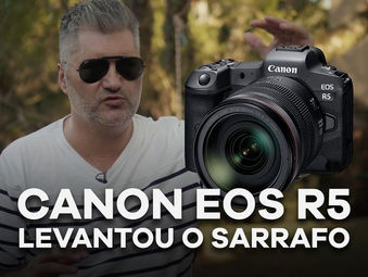 Canon EOS R5 levantou o sarrafo!