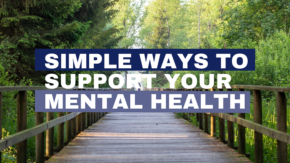 Small Steps Matter: Simple Ways to Support Your Mental Health