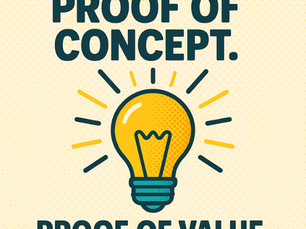 Proof of Concept. Proof of Value.