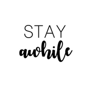 Stay Awhile