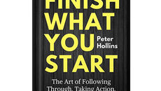 Book Summary: Finish What you Start by PETER HOLLINS