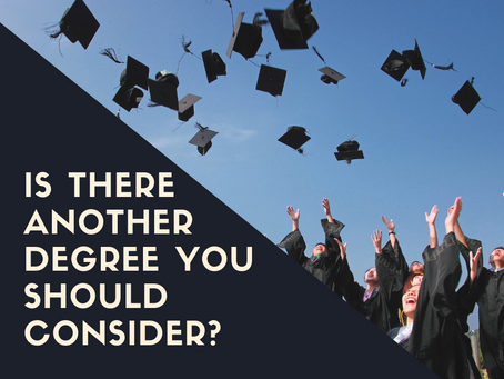 Is There Another Degree You Should Consider?