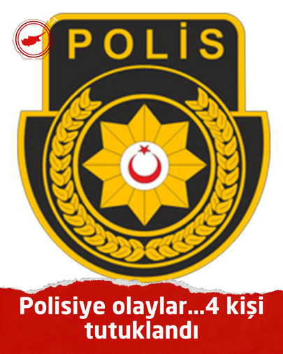 Polisiye olaylar…4 kişi tutuklandı