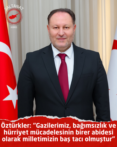 Öztürkler: “Gazilerimiz, bağımsızlık ve hürriyet mücadelesinin birer abidesi olarak milletimizin baş tacı olmuştur”