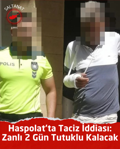 Haspolat’ta Taciz İddiası: Zanlı 2 Gün Tutuklu Kalacak