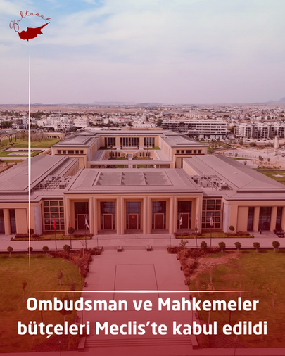 Ombudsman ve Mahkemeler bütçeleri Meclis’te kabul edildi