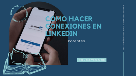 Como hacer conexiones en Linkedin potentes.