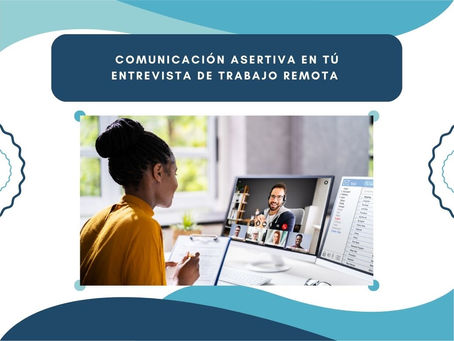¿Como tener una comunicación asertiva en tú entrevista de trabajo remota?