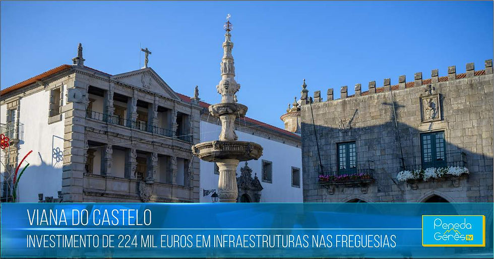 Viana do Castelo investe 224 mil euros em infraestruturas nas freguesias