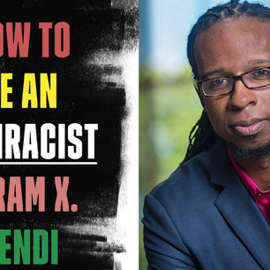 "How to Be an Antiracist" by Ibram X. Kendi