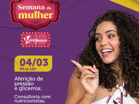 Semana da Mulher Millenium Smart Shopping.