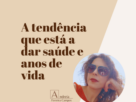 A tendência que está a dar saúde e anos de vida