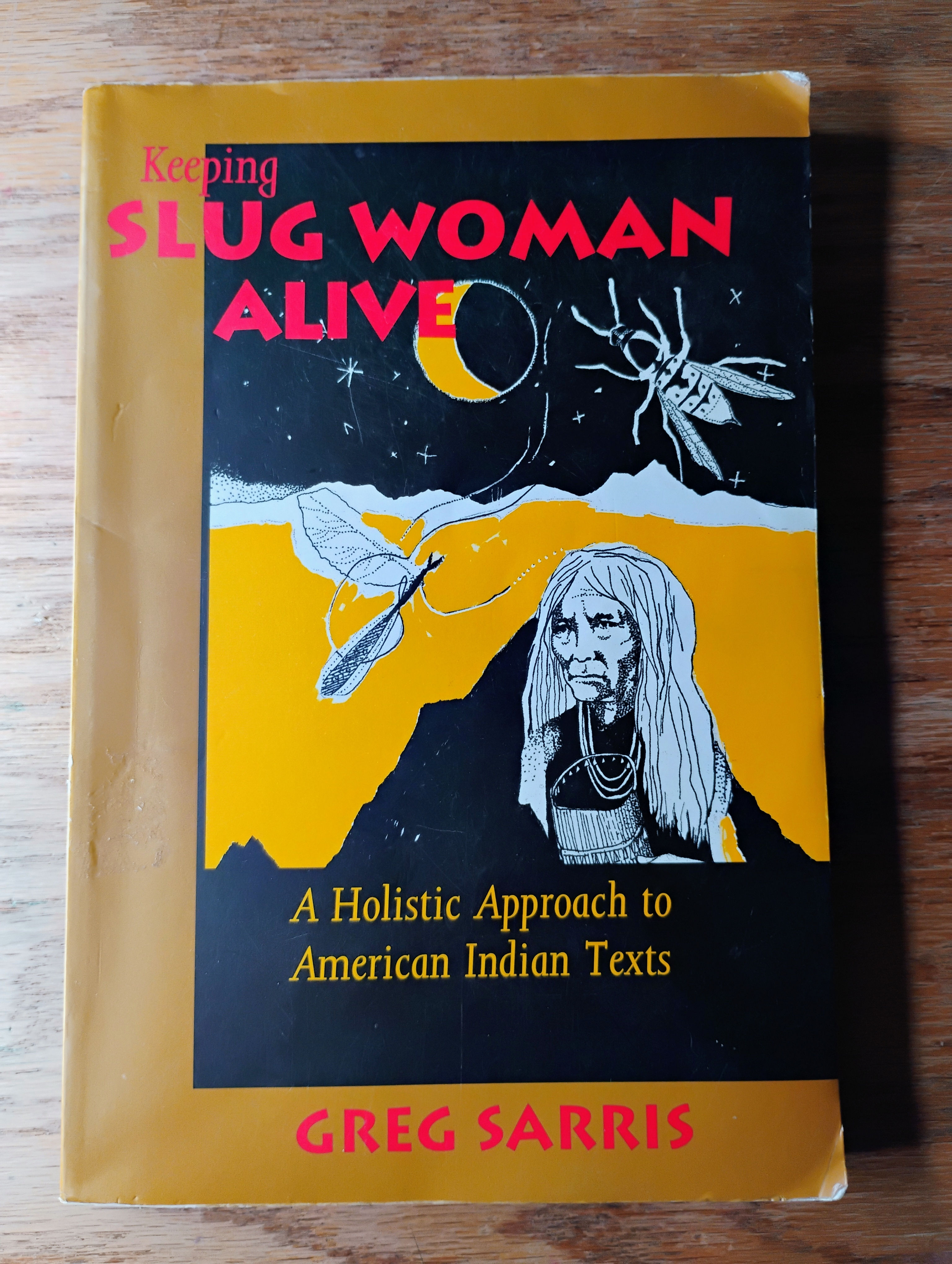 KEEPING SLUG WOMAN ALIVE: A Holistic Approach to American Indian Texts