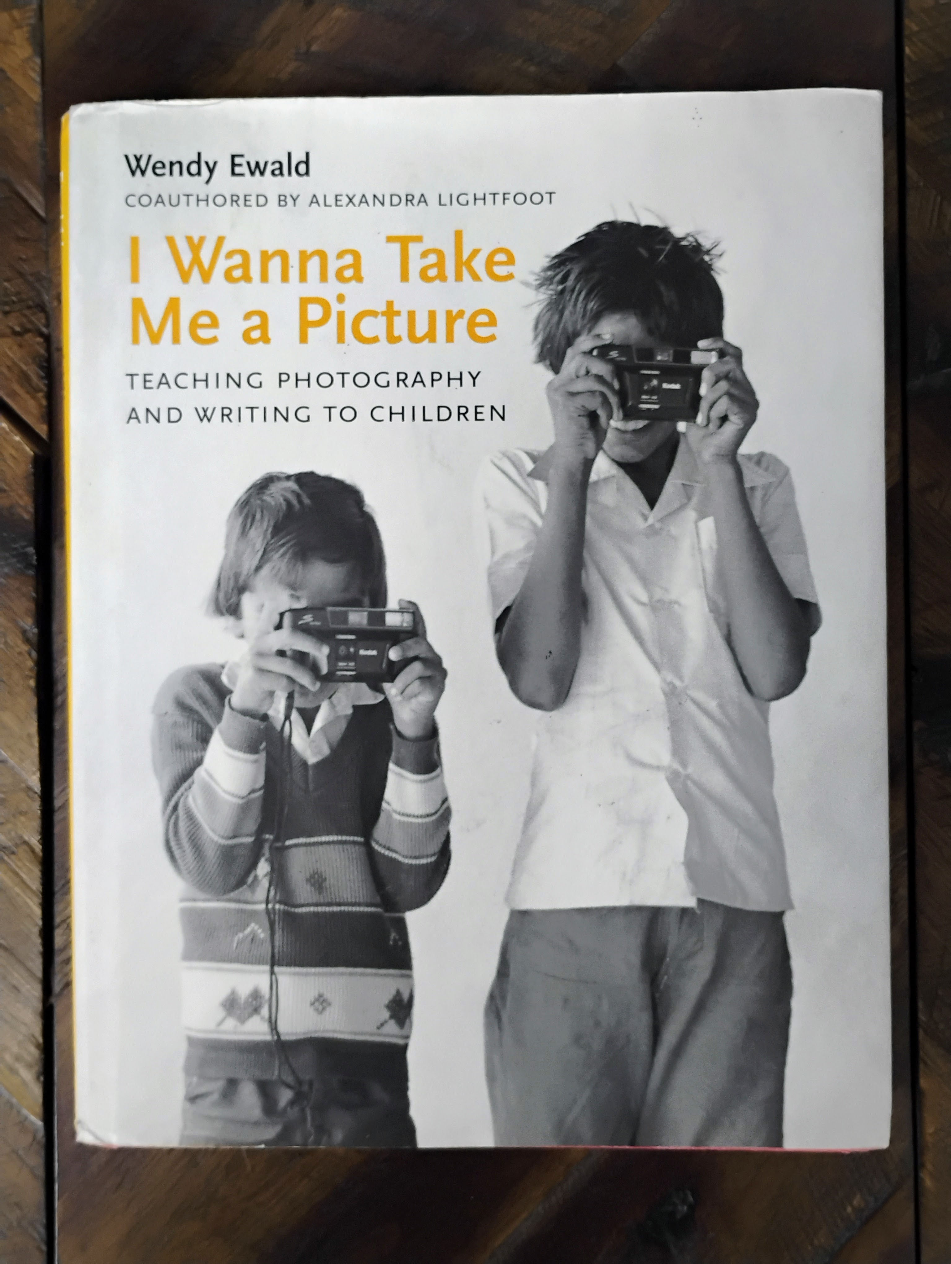 I Wanna Take Me a Picture: Teaching Photography and Writing to Children