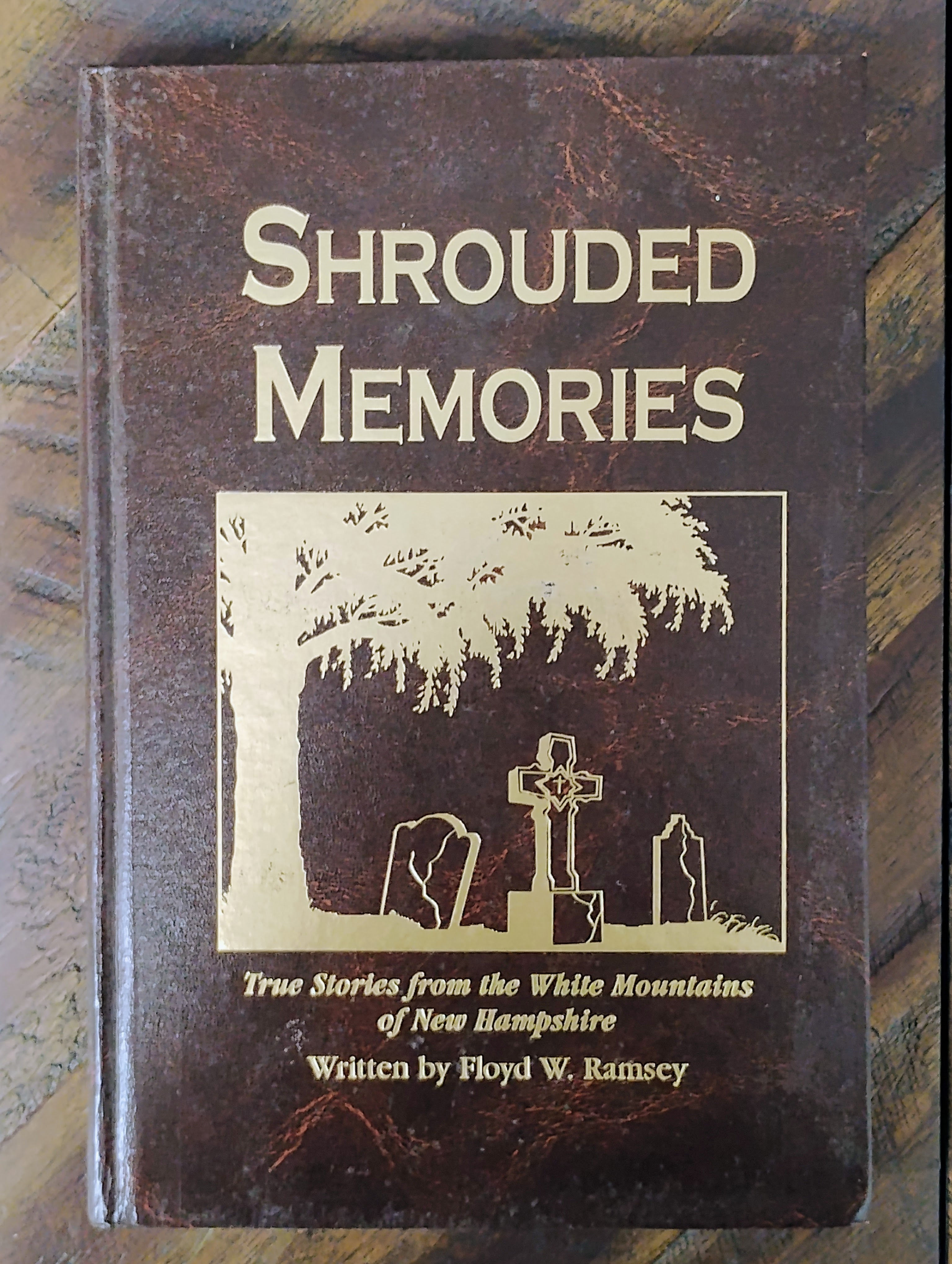 Shrouded memories: True Stories from the White Mountains of New Hampshire