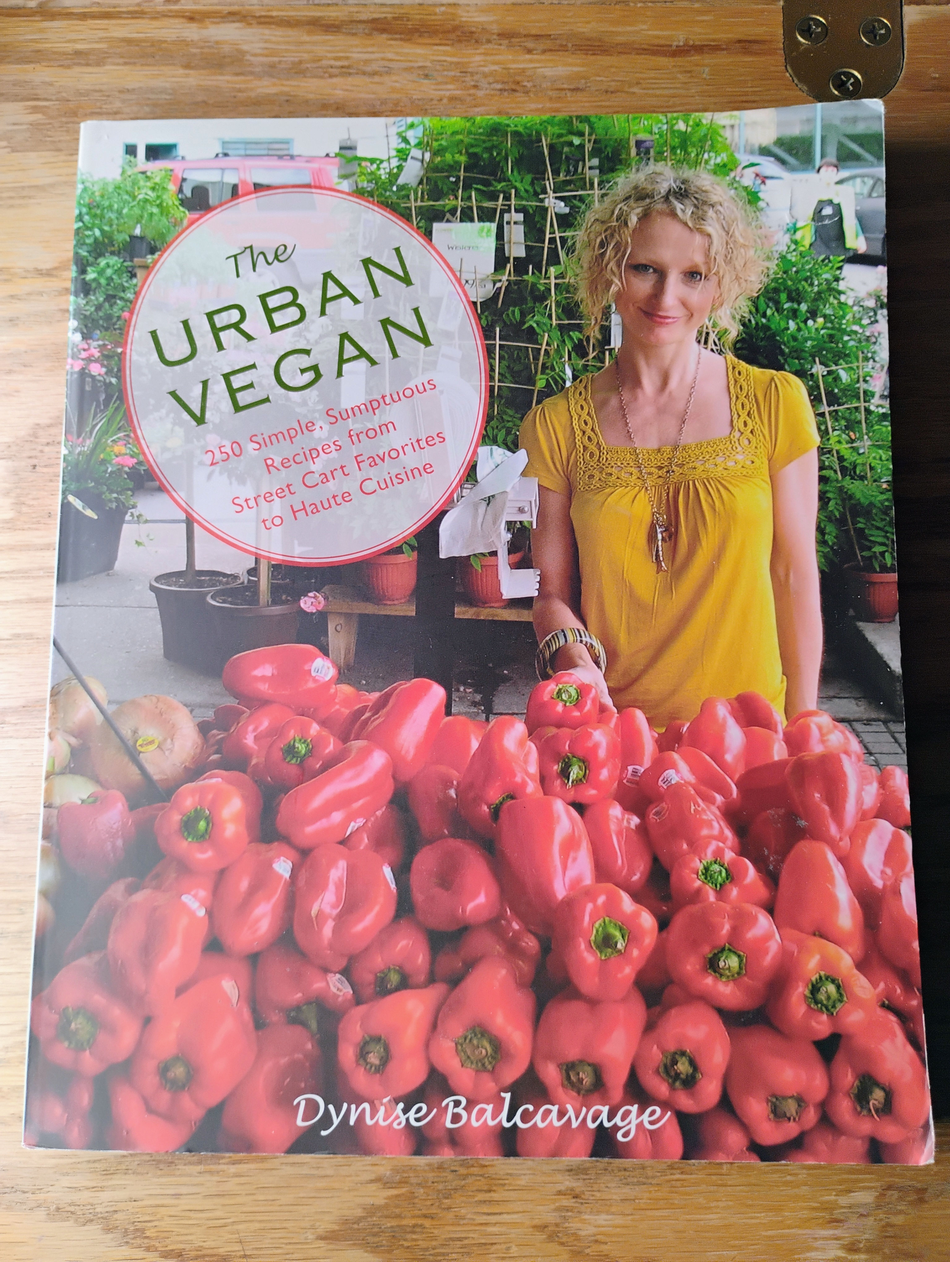 Urban Vegan: 250 Simple, Sumptuous Recipes from Street Cart Favorites to Haute