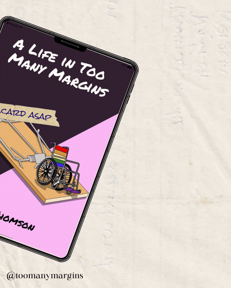 the words Queer disabled pride flashing over a picture of a tablet with the book on it called A Life in Too Many Margins by S. E. Thomson. the words big sale are repeated on the side and there's the tag @toomanymargins at the bottom.