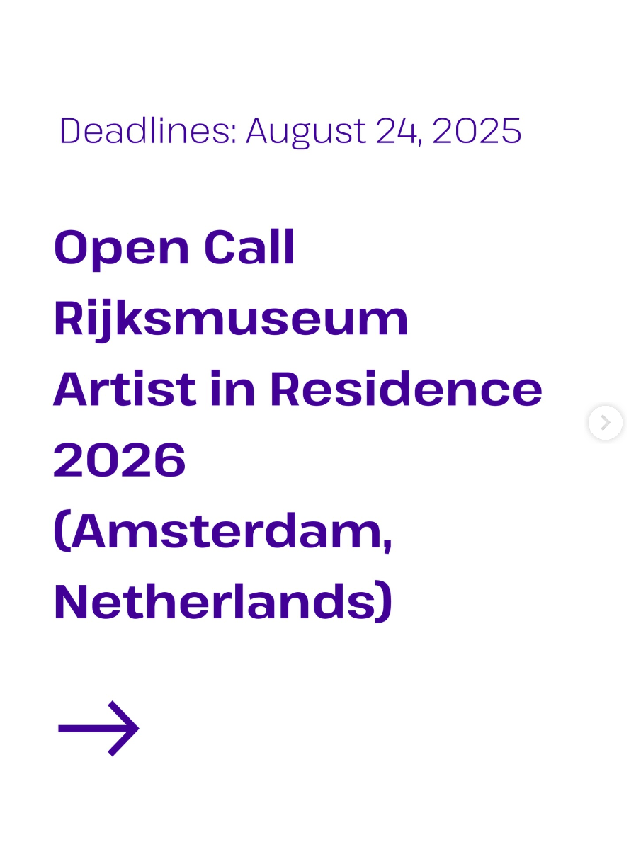 Text on a plain white background reads: "Deadline: August 24, 2025. Open Call Rijksmuseum Artist in Residence 2026 (Amsterdam, Netherlands)." Arrow points right.