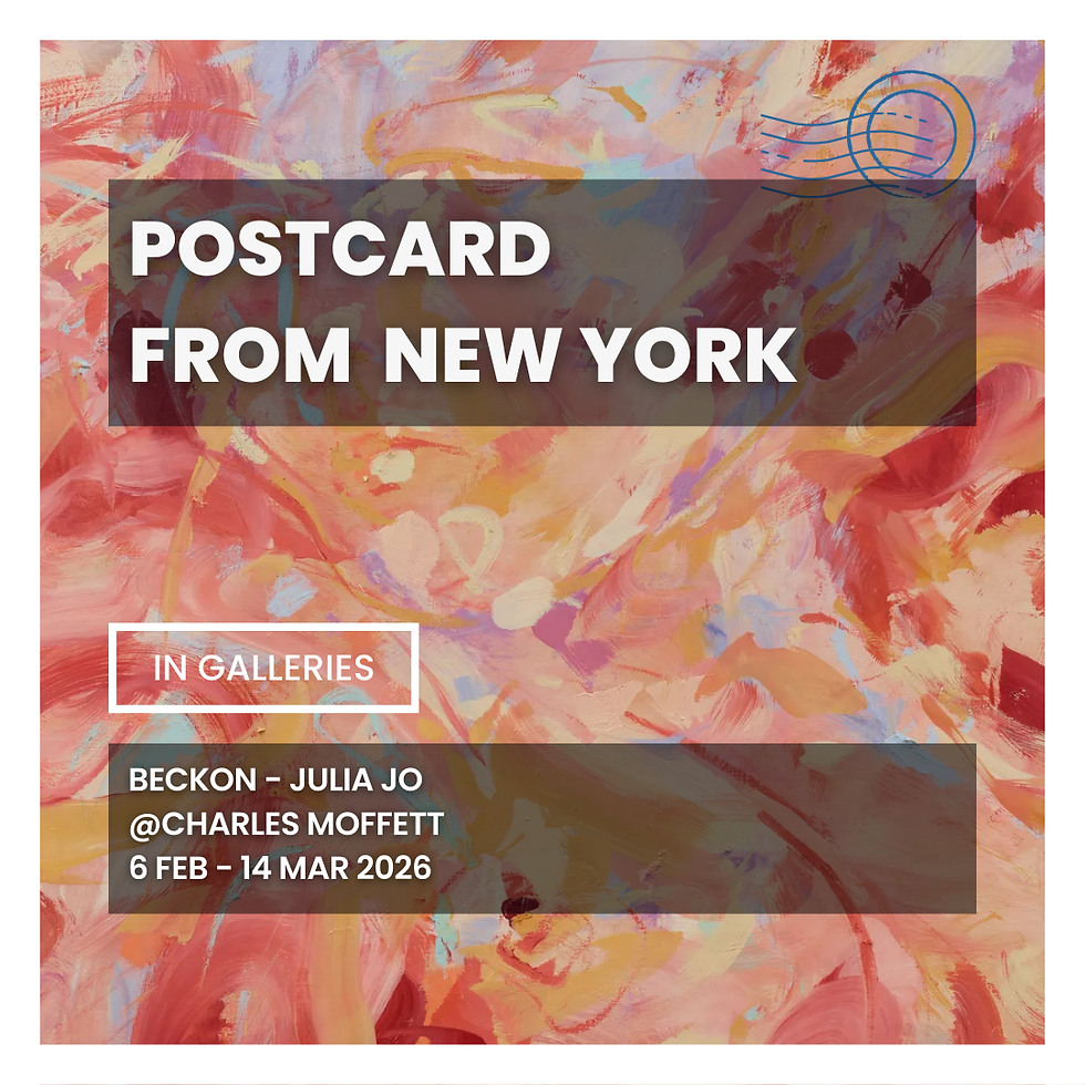 Abstract pink and red background with white text: "POSTCARD FROM NEW YORK." Details: "IN GALLERIES, BECKON - JULIA JO @CHARLES MOFFETT 6 FEB - 14 MAR 2026."