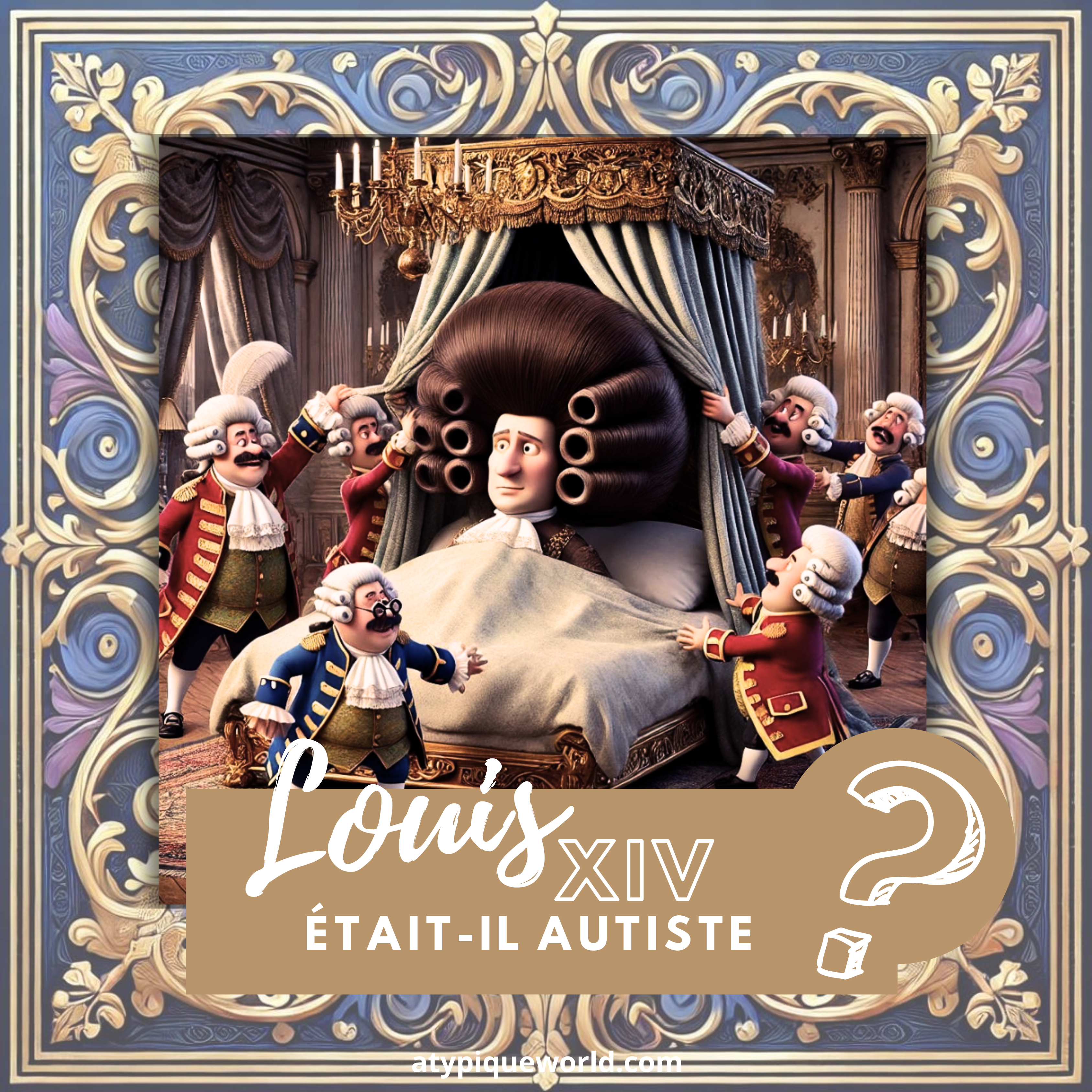 Le roi soleil 🌞 alias Louis XIV était-il autiste ?