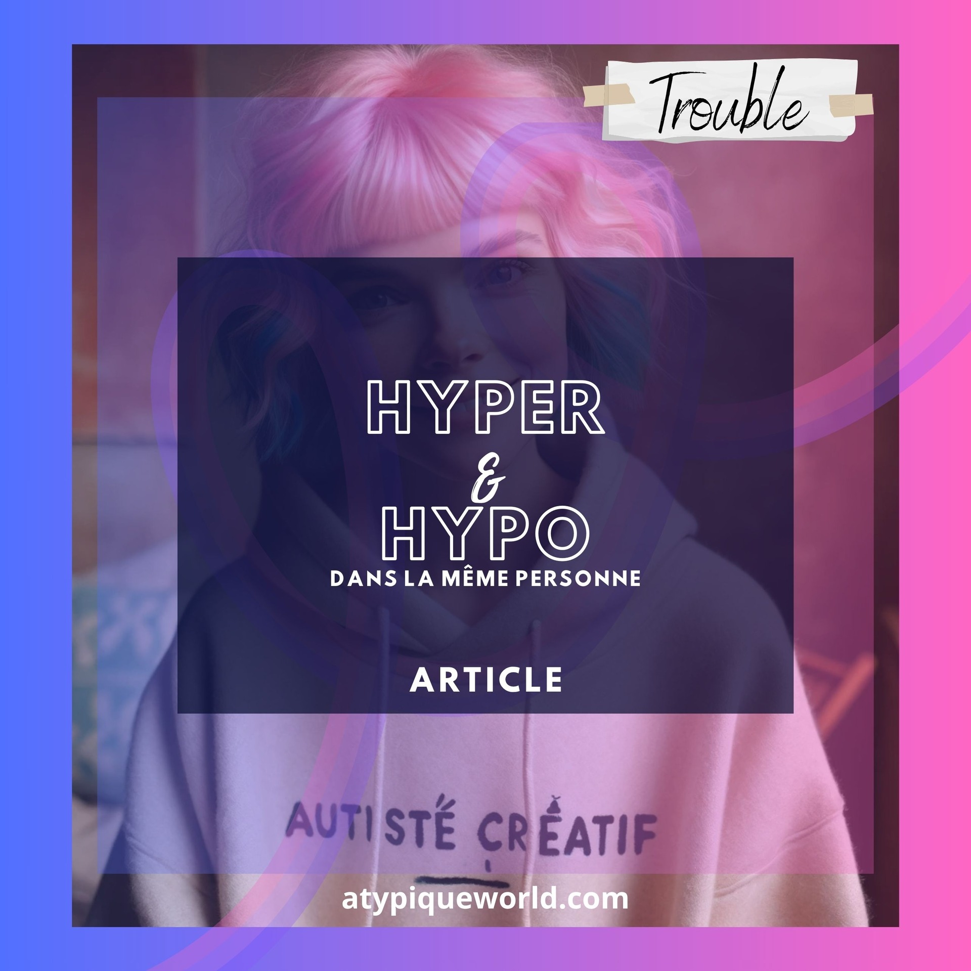 Hyper et Hypo dans la même personne ?