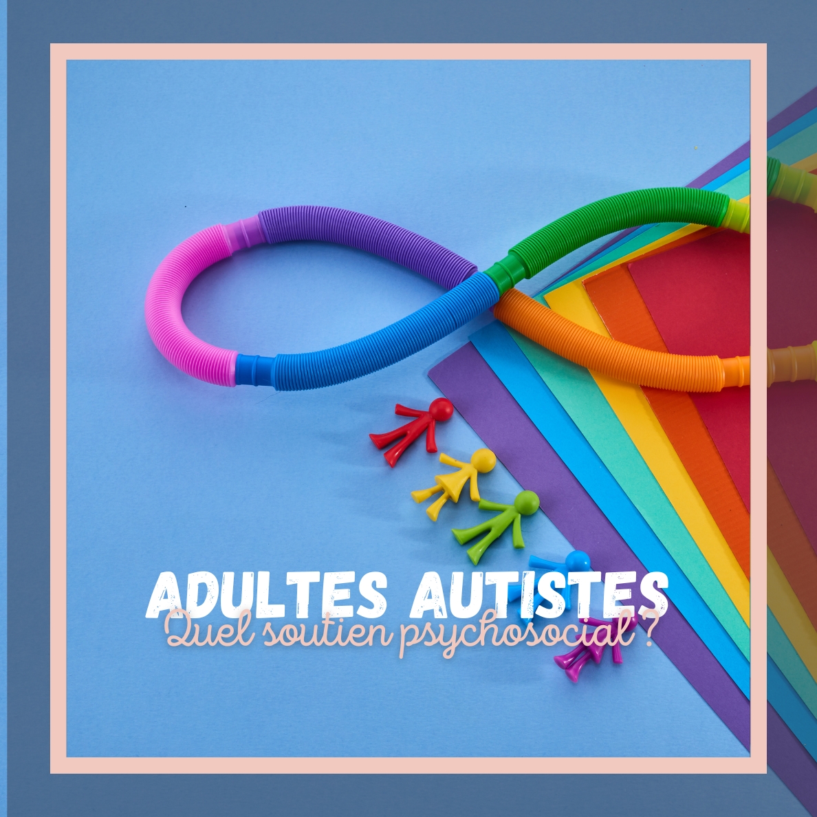 Quel soutien psychosocial pour les adultes autistes ?