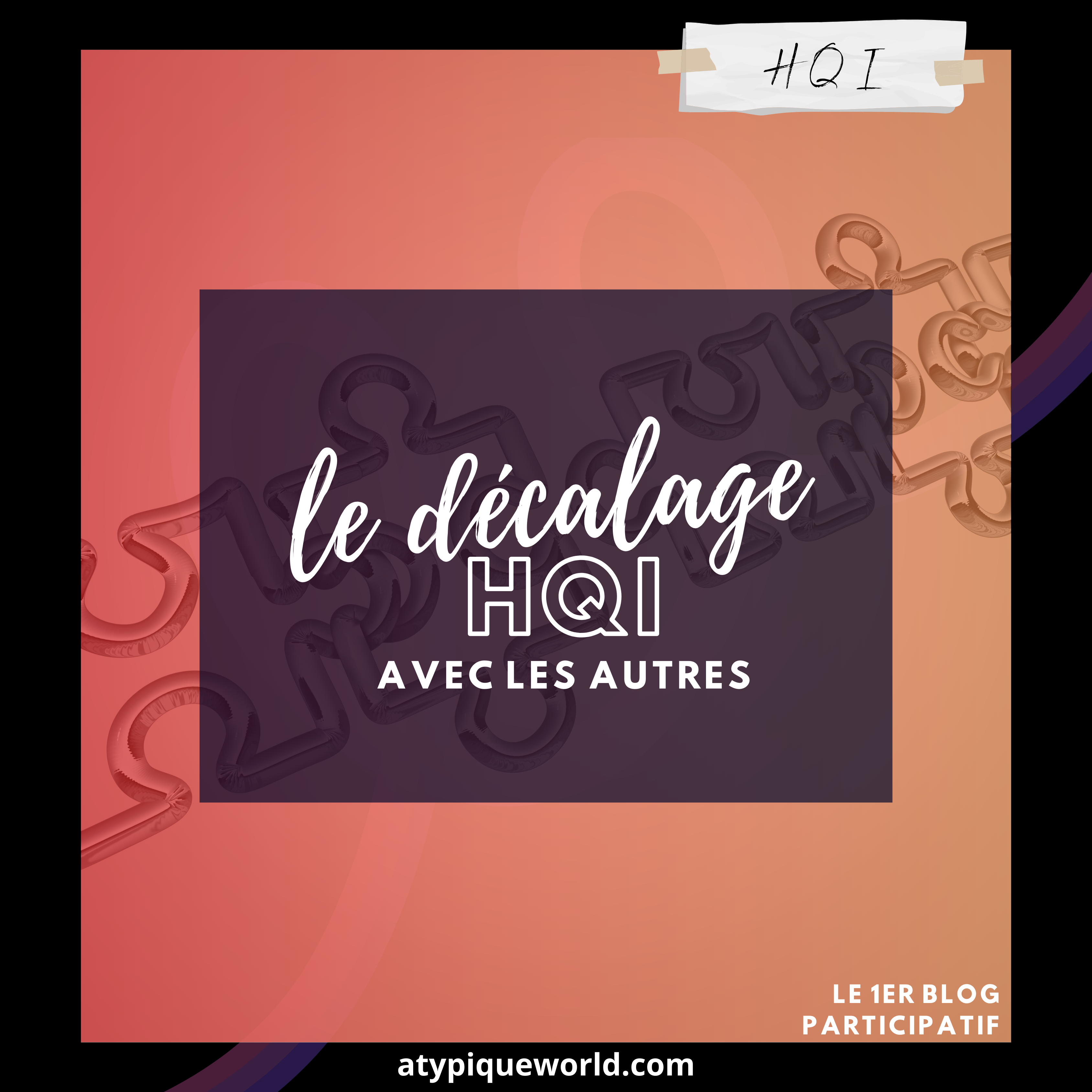 Le décalage avec les autres quand on est HQI