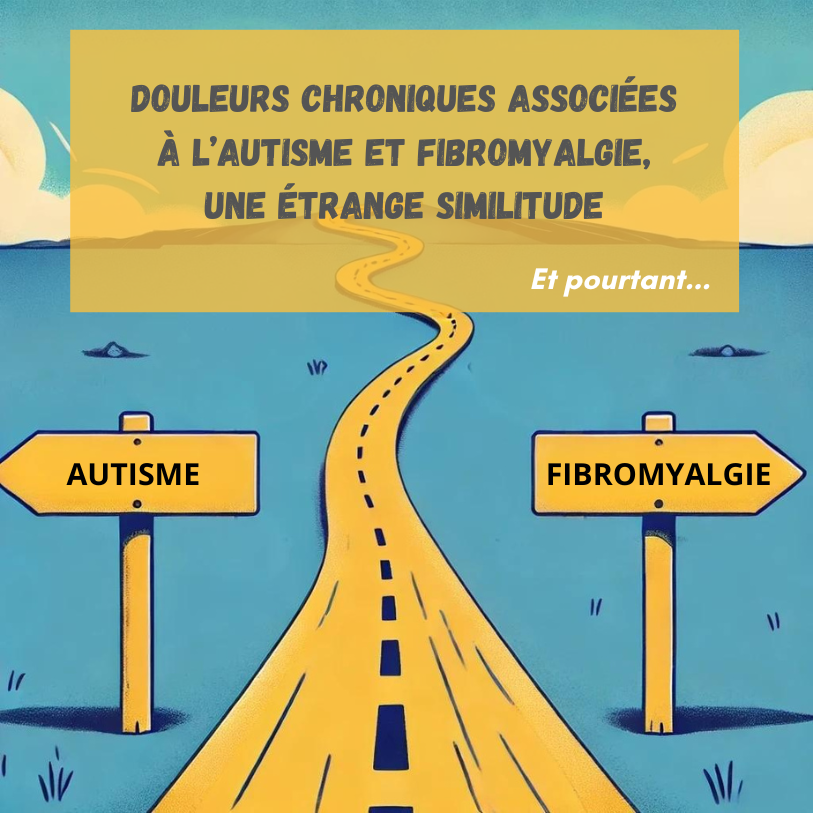 Douleurs chroniques de l'autisme et Fibromyalgie : une étrange similitude